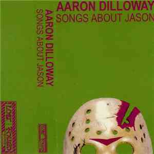 Aaron Dilloway - Songs About Jason