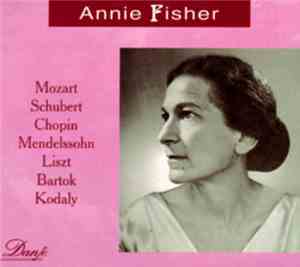 Annie Fischer – Mozart, Schubert, Chopin, Mendelssohn, Liszt, Bartok, Kodaly - Live 1949-51