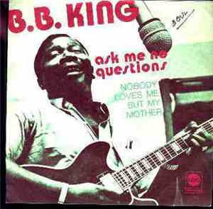 B.B. KIng - Ask Me No Questions