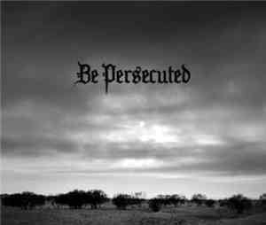 Be Persecuted - Be Persecuted