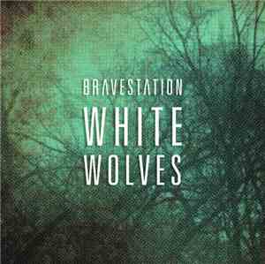 Bravestation - White Wolves (Single Version)