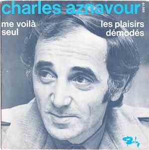 Charles Aznavour - Les Plaisirs Démodés / Me Voilà Seul