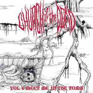 Church Of The Dead - Vol.4 Meet Me In The Tomb