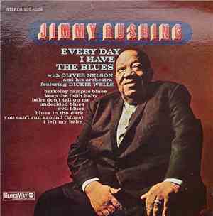 Jimmy Rushing With Oliver Nelson And His Orchestra - Every Day I Have The Blues