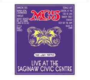 MC5 - Live At The Saginaw Civic Centre First January 1970