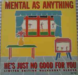 Mental As Anything - He's Just No Good For You