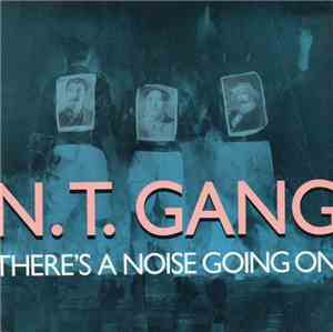 N.T. Gang - There's A Noise Going On