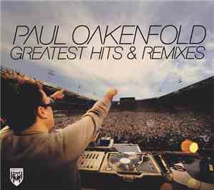 Paul Oakenfold - Greatest Hits & Remixes
