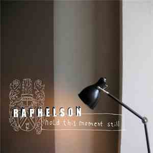Raphelson - Hold This Moment Still