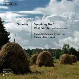 Schubert, Swedish Chamber Orchestra, Thomas Dausgaard - Symphony No. 6 / Rosamunde (Incidental Music)