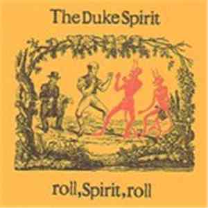 The Duke Spirit - Roll, Spirit, Roll