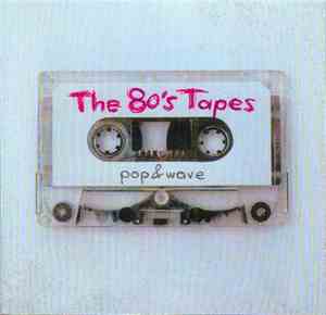 Various - The 80's Tapes (Pop & Wave)