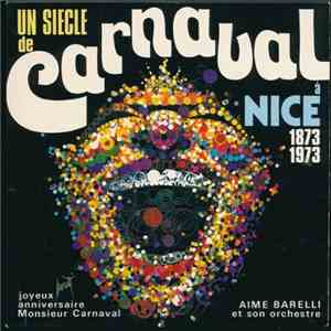 Aimé Barelli Et Son Orchestre - Un Siècle De Carnaval À Nice (1873-1973)