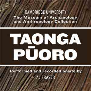 Al Fraser - Taonga Pūoro - Cambridge University - The Museum Of Archaeology And Anthropology Collection
