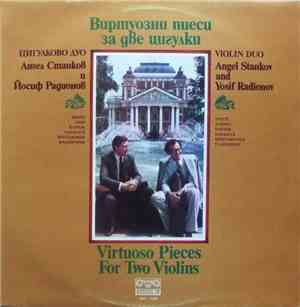 Angel Stankov And Yosif Radionov - Virtuoso Pieces For Two Violins = Виртуозни Пиеси За Две Цигулки