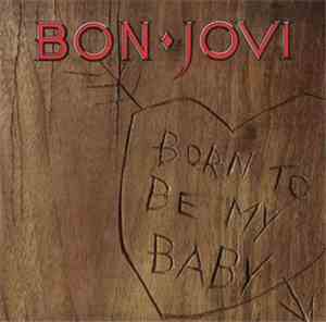 Bon Jovi - Born To Be My Baby