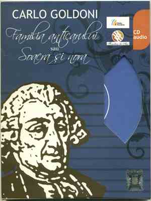 Carlo Goldoni - Familia Anticarului Sau Soacra Și Nora