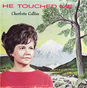 Charlotte Collins - He Touched Me