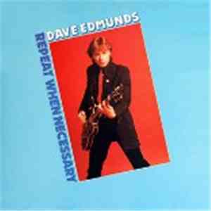 Dave Edmunds - Repeat When Necessary