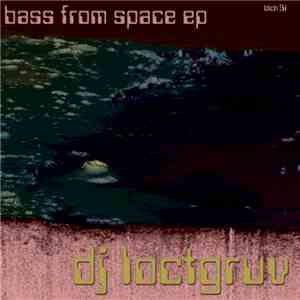 DJ Loctgruv - Bass From Space Ep