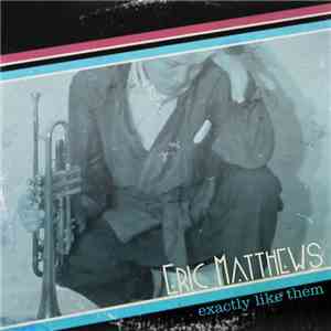 Eric Matthews - Exactly Like Them
