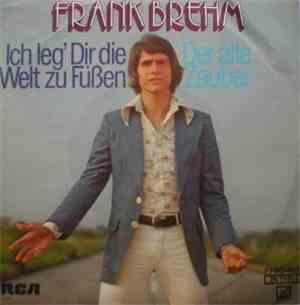 Frank Brehm - Ich Leg' Dir Die Welt Zu Füßen