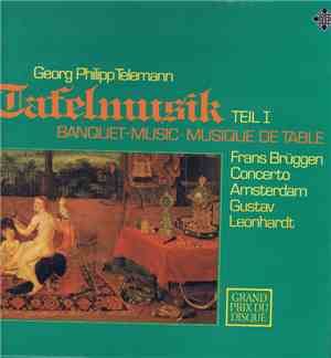 Georg Philipp Telemann - Frans Brüggen, Concerto Amsterdam, Gustav Leonhardt - Tafelmusik Teil I (Banquet-Music ∙ Musique De Table)