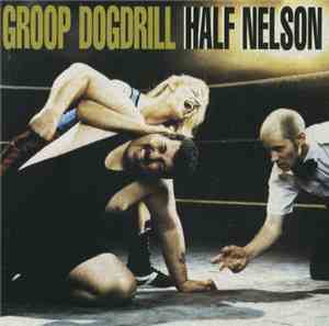 Groop Dogdrill - Half Nelson