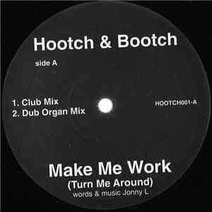 Hootch & Bootch - Make Me Work (Turn Me Around)