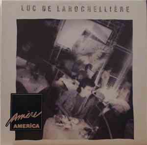 Luc De Larochellière - Amère America