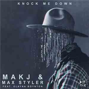 MAKJ & Max Styler Feat. Elayna Boynton - Knock Me Down
