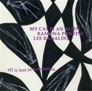 My Cat Is An Alien, Ramona Ponzini, Lee Ranaldo - All Is Lost In Translation