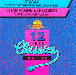 P'zazz / Champagne Explosion - I Heard It Through The Grapevine /  Love Now, Hurt Later