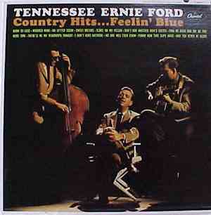 Tennessee Ernie Ford - Country Hits...Feelin' Blue