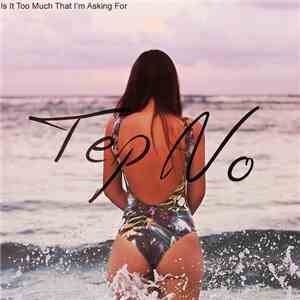 Tep No - Is It Too Much That I'm Asking For