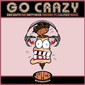 Wes Smith And Dirty Kicks  - Go Crazy