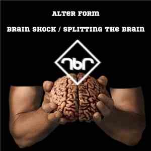 Alter Form - Brain Shock / Splitting The Brain
