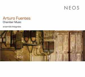 Arturo Fuentes - Ensemble Intégrales - Chamber Music
