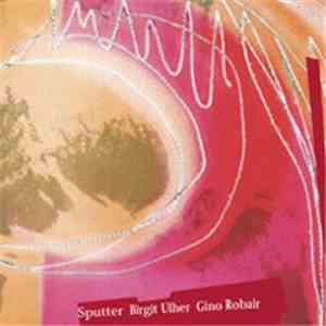 Birgit Ulher, Gino Robair - Sputter