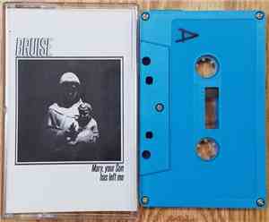 Bruise  - Mary, Your Son Has Left Me