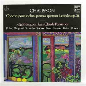 Chausson, Régis Pasquier, Jean-Claude Pennetier - Concert Pour Violon, Piano & Quatuor A Cordes