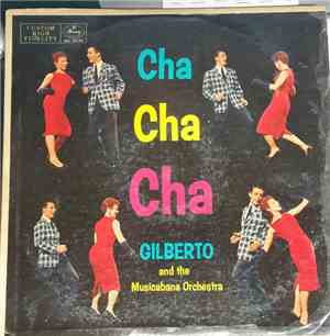 Gilberto And His Musicabana Orchestra - Cha Cha Cha