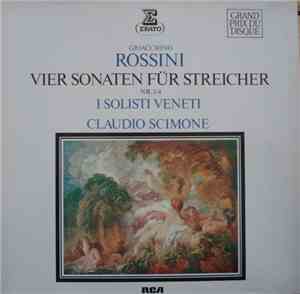 Gioacchino Rossini, I Solisti Veneti, Claudio Scimone - Vier Sonaten Für Streicher Nr. 1–4
