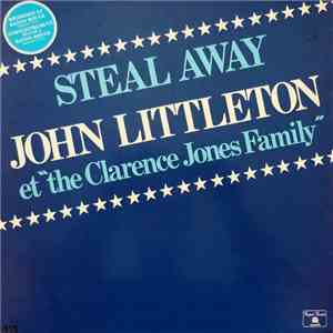 John Littleton Et The Clarence Jones Family - Steal Away