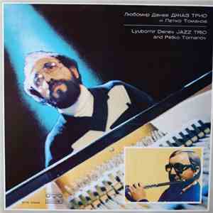 Lyubomir Denev Jazz Trio And Petko Tomanov - Lyubomir Denev Jazz Trio