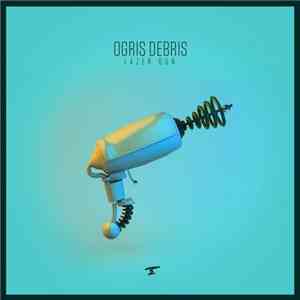 Ogris Debris - Lazer Gun