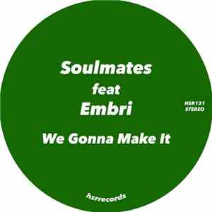Soulmates  Feat. Embri - We Gonna Make It