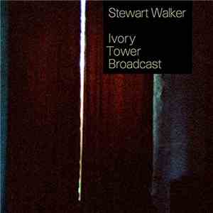Stewart Walker - Ivory Tower Broadcast