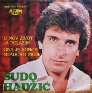 Sudo Hadžić - U Nov Život Ja Polazim / Ona Je Sunce Mladosti Moje