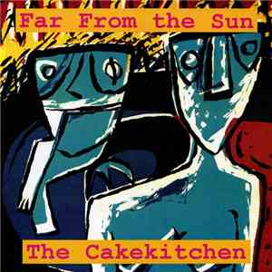 The Cakekitchen - Far From The Sun